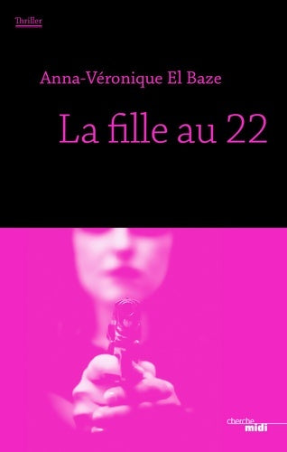 Livrenpoche : La fille au 22 - Anna-véronique El Baze - Livre