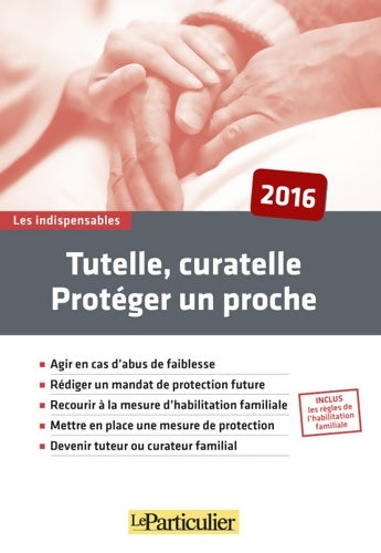 Livrenpoche : Tutelle curatelle : Protéger un proche - Le Particulier Editions - Livre