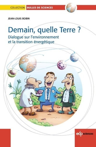 Livrenpoche : Demain quelle terre ? dialogue sur l'environnement et la transition énergétique - Jean-Louis Bobin - Livre