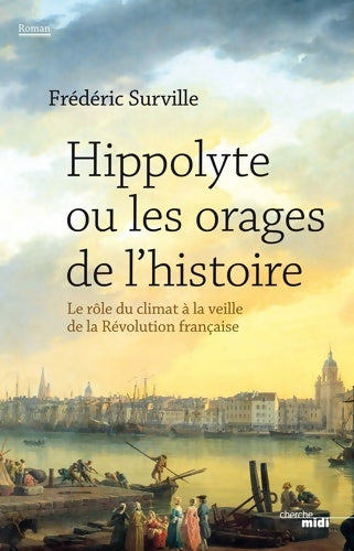 Livrenpoche : Hippolyte ou les orages de l'histoire - Frédéric Surville - Livre