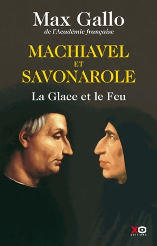 Livrenpoche : Machiavel et savonarole - la glace et le feu - Max Gallo - Livre