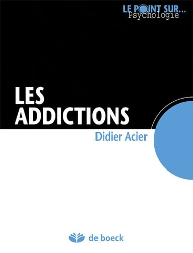 Livrenpoche : Les addictions - Didier Acier - Livre