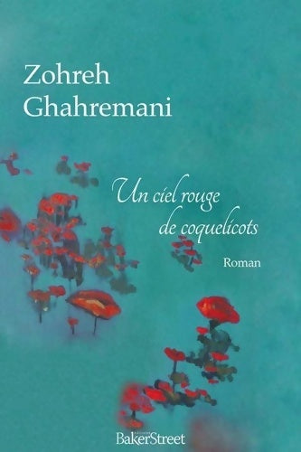 Livrenpoche : Un ciel de coquelicots - Zohreh Ghahremani - Livre