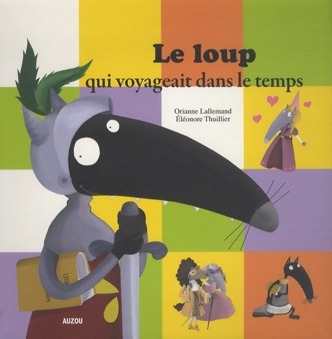 Livrenpoche : Le loup qui voyageait dans le temps (petit format) - Orianne Lallemand - Livre