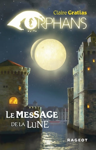 Livrenpoche : Orphans Tome III : Le message de la lune - Claire Gratias - Livre