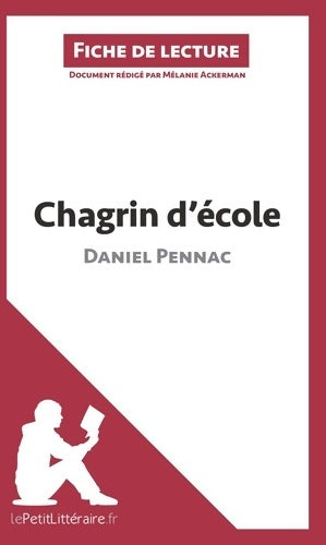 Livrenpoche : Chagrin d'école de daniel pennac (fiche de lecture) : Résumé complet et analyse détaillée de l'oeuvre - Mélanie Ackerman - Livre