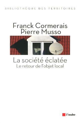 Livrenpoche : La société éclatée : Le retour de l'objet local - Franck Cormerais - Livre