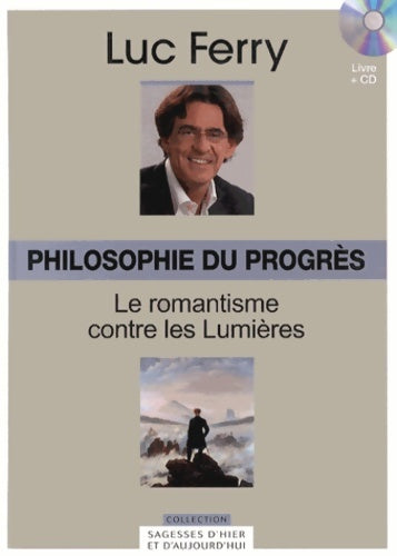 Livrenpoche : Philosophie du progrès volume 29 : Le romantisme contre les lumières (cd inclus) - Figaro (le) - Livre
