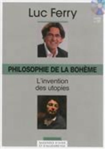 Livrenpoche : Philosophie de la bohème : L'invention des utopies - Luc Ferry - Livre