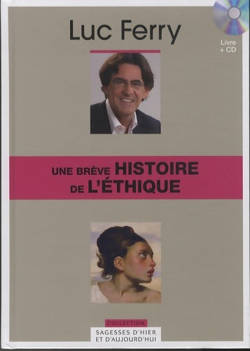 Livrenpoche : Une brève histoire de l'éthique Tome XXIV (cd inlcus) - Luc Ferry - Livre