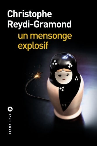 Livrenpoche : Un mensonge explosif - Christophe Reydi-Gramond - Livre