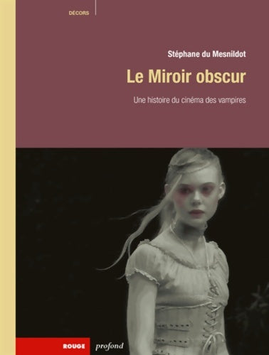 Livrenpoche : Le miroir obscur. Une histoire du cinéma des vampires - Stéphane Du Mesnildot - Livre