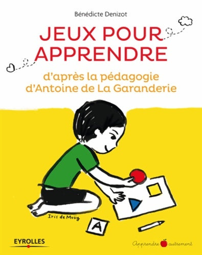 Livrenpoche : Jeux pour apprendre d'après la pédagogie d'antoine de la garanderie : D'apres la pédagogie d'antoine de la garanderie - Bénédicte Denizot - Livre