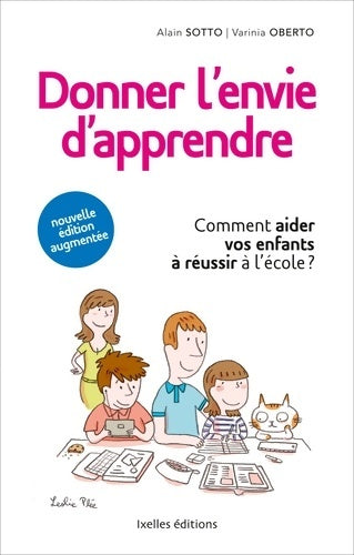 Livrenpoche : Donner l'envie d'apprendre : Comment aider vos enfants à réussir à l'école (nouvelle édition augmentée 2013) - Alain Sotto - Livre