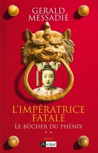 Livrenpoche : L'impératrice fatale Tome II : - le bûcher du phénix - Gérald Messadié - Livre