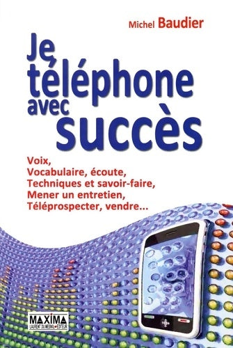 Livrenpoche : Je téléphone avec succès - 4e éd - Michel Baudier - Livre