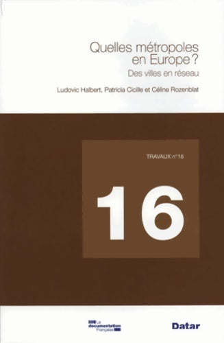 Livrenpoche : Quelles métropoles en Europe ? des villes en réseaux - travaux n°16 - Ludovic Halbert - Livre