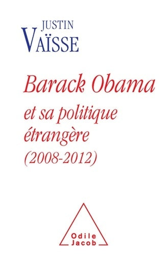 Livrenpoche : Barack obama et sa politique étrangère (2008-2012) - Justin Vaisse - Livre