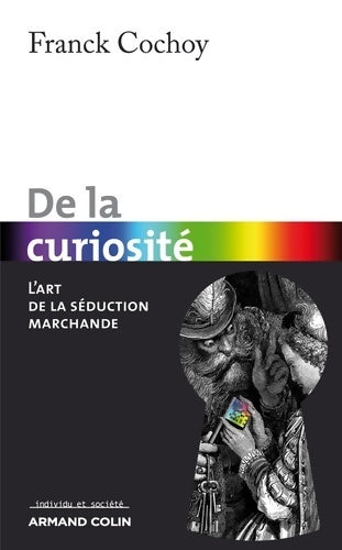 Livrenpoche : De la curiosité : L'art de la séduction marchande - Franck Cochoy - Livre