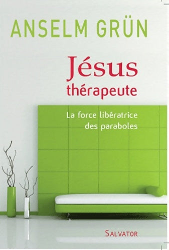 Livrenpoche : Jésus thérapeute : La force libératrice des paraboles - Anselm Grün - Livre