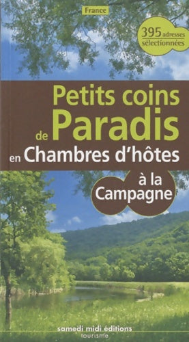 Livrenpoche : Petits coins de paradis à la campagne en France en chambre d'hôtes - Patrice Lejeune - Livre