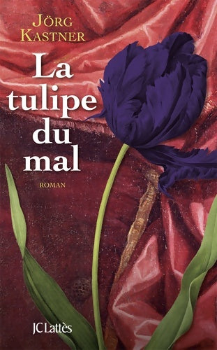 Livrenpoche : La tulipe du mal - Jörg Kastner - Livre