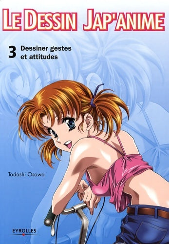 Livrenpoche : Le dessin jap'anime no3. Dessiner gestes et attitudes : Le dessin jap'anime 3 - Ozawa Tadashi - Livre
