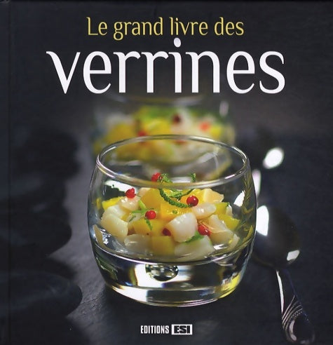 Livrenpoche : Le grand livre des verrines - Editions Esi - Livre