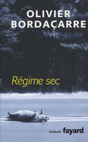 Livrenpoche : Régime sec - Olivier Bordaçarre - Livre