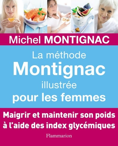 Livrenpoche : La méthode montignac illustrée pour les femmes - Michel Montignac - Livre