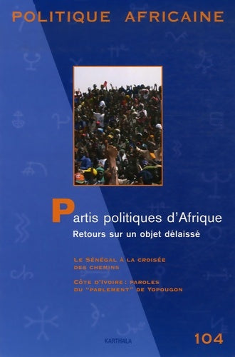 Livrenpoche : Politique africaine n°104 : Partis politiques d'Afrique : retours sur un objet délaissé - Mamoudou Gazibo - Livre