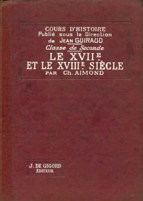 Le XVIIe et le XVIIIe siècle Seconde - jean Guiraud -  Gigord Poche - Livre
