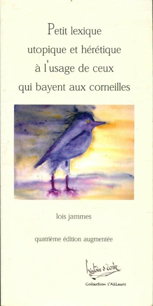 Livrenpoche : Petit lexique utopique et hérétique à l'usage de ceux qui bayent aux corneilles - Lois Jammes - Livre