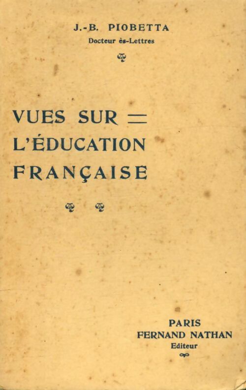 Livrenpoche : Vues sur l'éducation française - J.-B. Piobetta - Livre