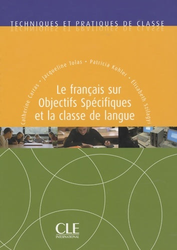 Livrenpoche : Le français sur objectifs spécifiques et la classe de langue - techniques et pratiques de classe - livre - Catherine Carras - Livre