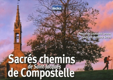 Livrenpoche : Sacrés chemins de saint-jacques de Compostelle - Anthony Serex - Livre