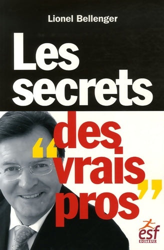 Livrenpoche : Les secrets des vrais pros - Bellenger L. - Livre