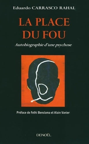 Livrenpoche : La place du fou : Autobiographie d'une psychose - Eduardo Carrasco Rahal - Livre