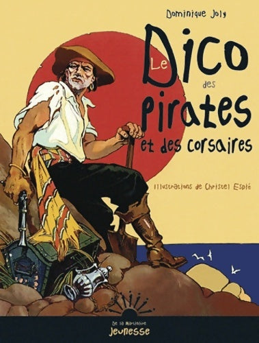 Livrenpoche : Le dico des pirates et des corsaires - Dominique Joly - Livre