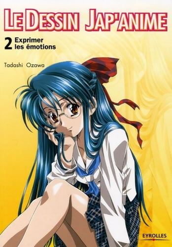 Livrenpoche : 2/exprimer les emotions. Le dessin jap'anime : Le dessin jap'anime 2 - Ozawa T. - Livre