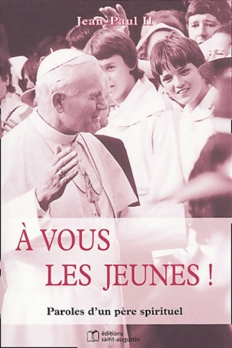 Livrenpoche : A vous les jeunes paroles d'un père spirituel - Jean-Paul II - Livre