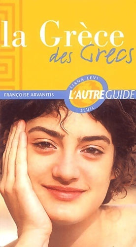 Livrenpoche : La Grèce des grecs - Françoise Arvanitis - Livre