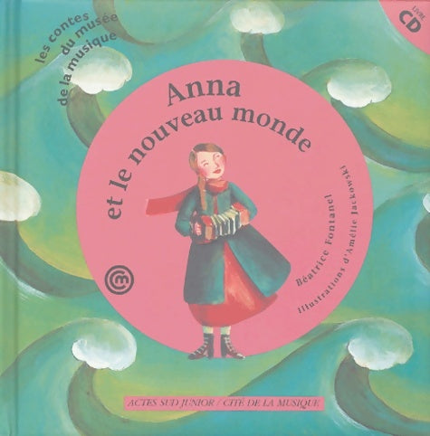 Livrenpoche : Anna et le nouveau monde (un conte pour découvrir l'accordéon) +cd - Béatrice Fontanel - Livre