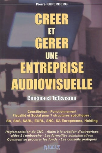 Livrenpoche : Créer et gérer une entreprise audiovisuelle - Pierre Kuperberg - Livre