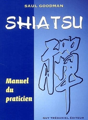 Livrenpoche : Shiatsu - manuel du praticien - Saul Goodman - Livre
