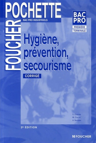 Livrenpoche : Bac pro industriel : Hygiène - prévention - secourisme : corrigé - Sylvie Crosnier - Livre