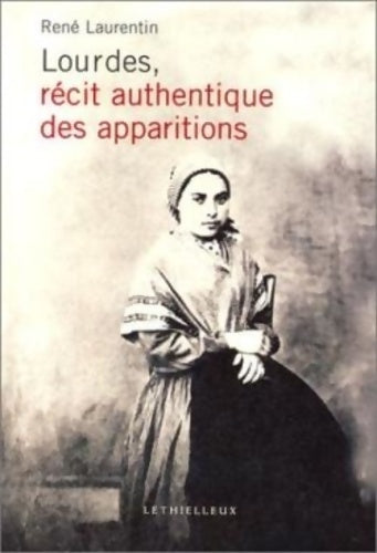 Lourdes récit authentique des apparitions - René Laurentin - Livre