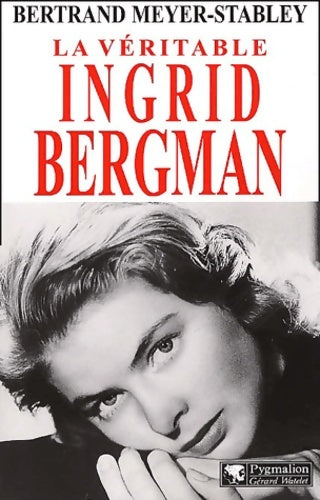 Livrenpoche : La véritable ingrid bergman - Bertrand Meyer-Stabley - Livre
