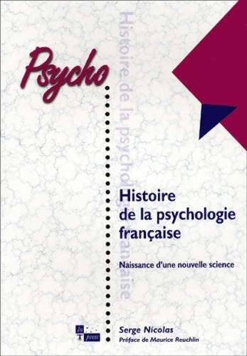 Livrenpoche : Histoire de la psychologie française : Naissance d'une nouvelle science - Serge Nicolas - Livre