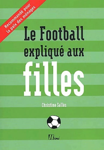 Livrenpoche : Le football expliqué aux filles - Christine Sallès - Livre